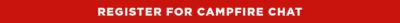 REGISTER FOR CAMPFIRE CHAT